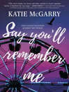 Cover image for Say You'll Remember Me
